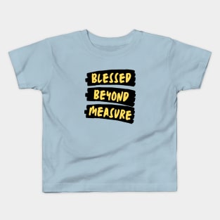 Blessed Beyond Measure | Christian Typography Kids T-Shirt